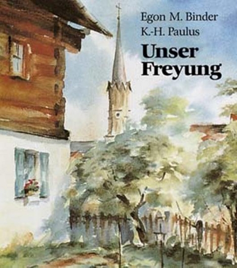 Unser Freyung - Egon M Binder, Karl H Paulus