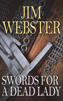 Swords for a Dead Lady - Jim Webster