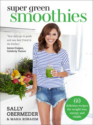 Super Green Smoothies - Sally Obermeder, Maha Corbett