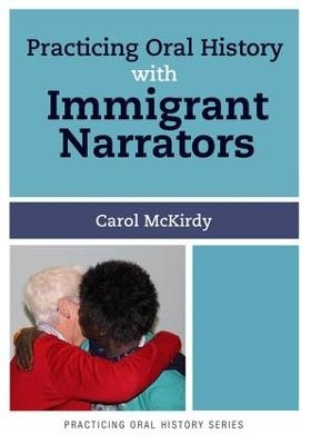 Practicing Oral History with Immigrant Narrators - Carol McKirdy