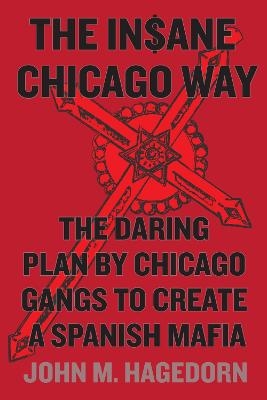 The Insane Chicago Way - John M. Hagedorn