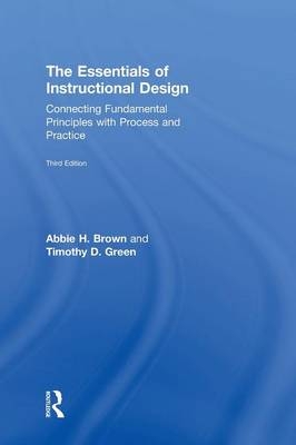 The Essentials of Instructional Design - Abbie H. Brown, Timothy D. Green