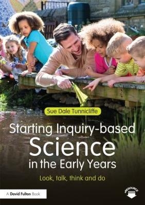 Starting Inquiry-based Science in the Early Years - Sue Dale Tunnicliffe