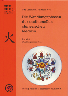 Die Wandlungsphasen der traditionellen chinesischen Medizin / Wandlungsphase Feuer - Udo Lorenzen, Andreas Noll