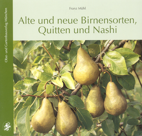 Alte und neue Birnensorten, Quitten und Nashi - Franz Mühl