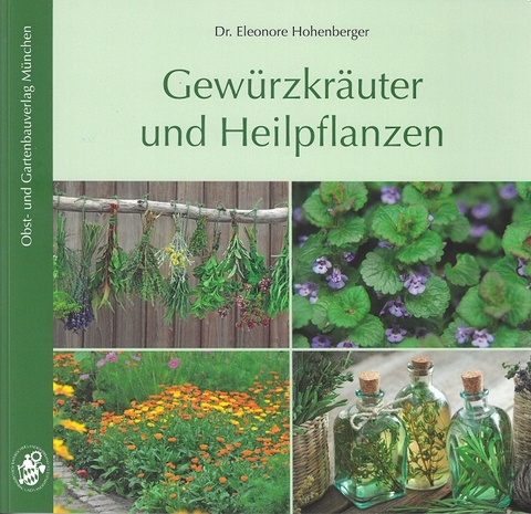 Gewürzkräuter und Heilpflanzen - Eleonore Hohenberger