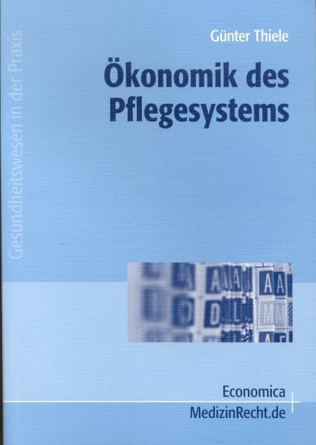 Ökonomik des Pflegesystems - Günter Thiele