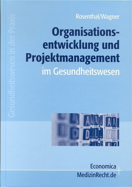 Organisationsentwicklung und Projektmanagement im Gesundheitswesen - Thomas Rosenthal, Erwin Wagner