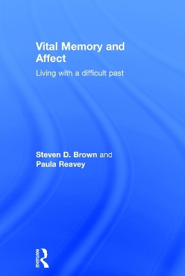 Vital Memory and Affect - Steven Brown, Paula Reavey