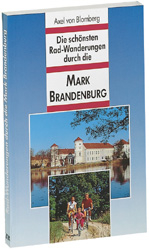 Die schönsten Radtouren durch die Mark Brandenburg - Axel von Blomberg