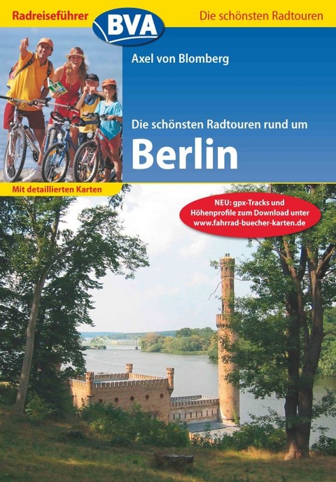 Radreiseführer BVA Die schönsten Radtouren rund um Berlin mit detaillierten Karten und GPS-Tracks Download - Axel von Blomberg