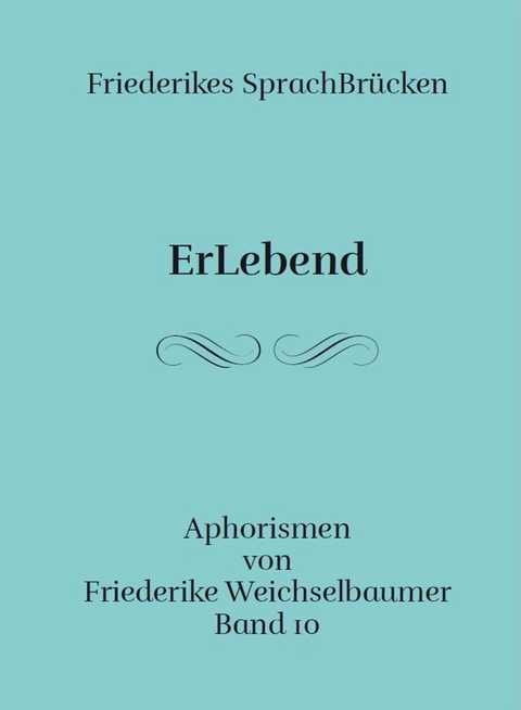 ErLebend - Friederike Weichselbaumer