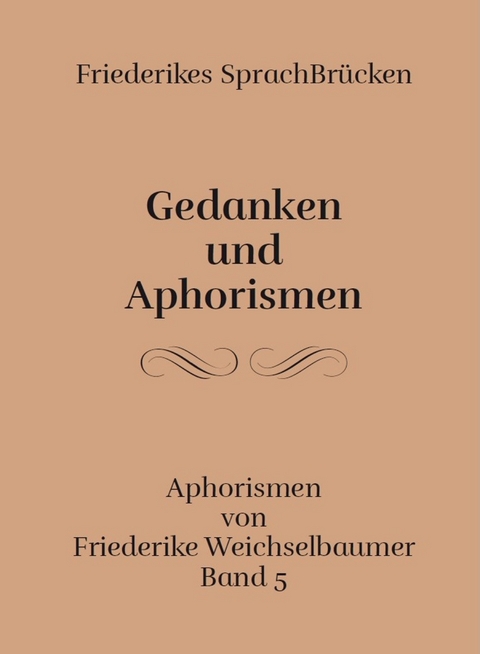 Gedanken und Aphorismen - Friederike Weichselbaumer