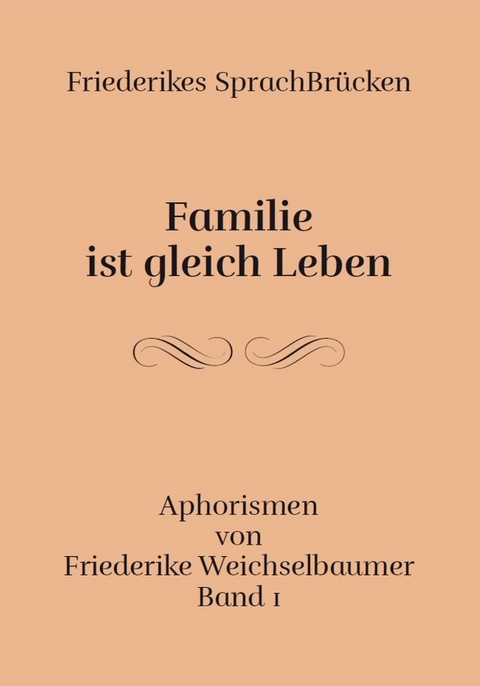 Familie ist gleich leben - Friederike Weichselbaumer