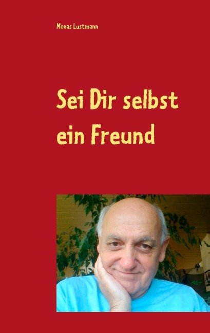 Sei Dir selbst ein Freund - Monas Lustmann