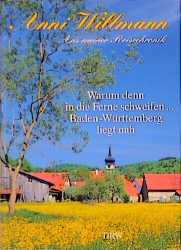 Warum denn in die Ferne schweifen - Baden-Württemberg liegt nah - Anni Willmann