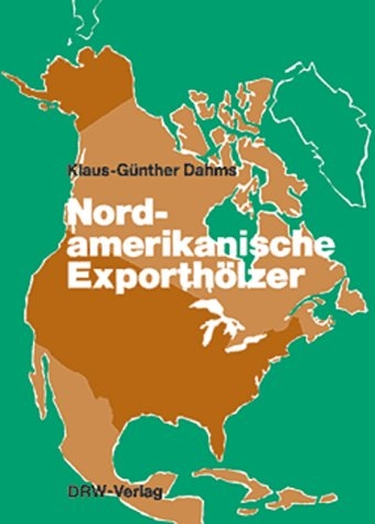 Nordamerikanische Exporthölzer - Klaus G Dahms