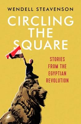 Circling the Square - Wendell Steavenson