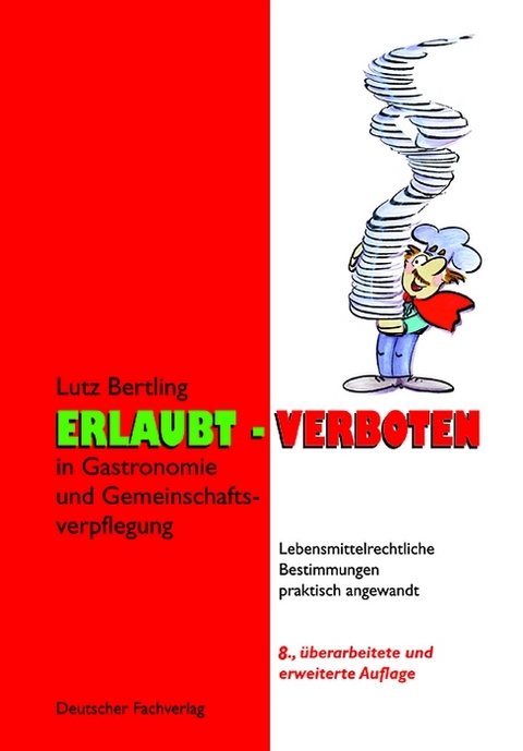 Erlaubt - Verboten in Gastronomie und Gemeinschaftsverpflegung - Lutz Bertling