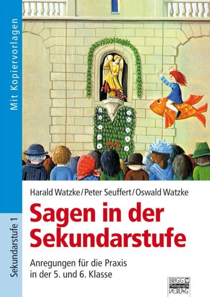 Sagen in der Sekundarstufe - Harald Watzke, Peter Seuffert, Oswald Watzke