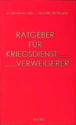 Ratgeber für Kriegsdienstverweigerer - Jo Krummacher, Hendrik Hefermehl