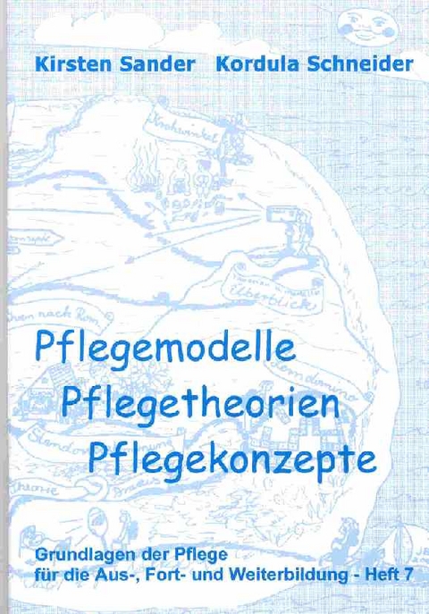 Pflegemodelle, Pflegetheorien, Pflegekonzepte - Kirsten Sander, Kordula Schneider