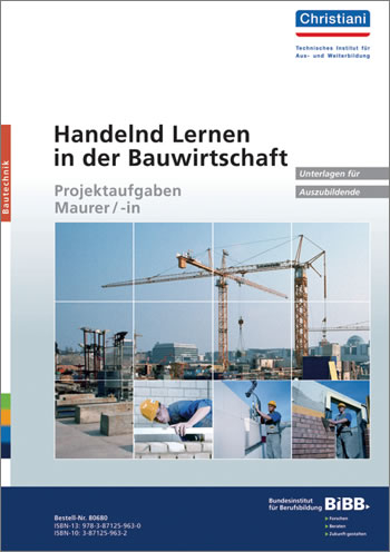 Handelnd Lernen in der Bauwirtschaft - Projektaufgaben Maurer/-in