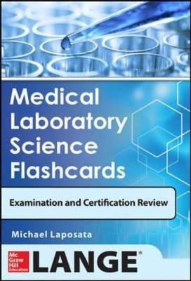 Medical Laboratory Science Flash Cards for Examinations and Certification Review - Michael Laposata