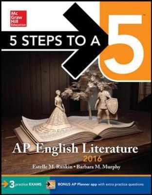 5 Steps to a 5 AP English Literature 2016 - Estelle Rankin, Barbara Murphy