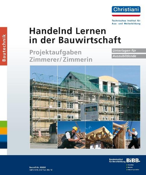 Handelnd Lernen in der Bauwirtschaft - Projektaufgaben Zimmerer/Zimmerin - Klaus Hahne