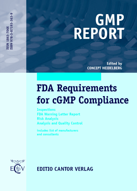 FDA Requirements for cGMP Compliance - Gerhard Becker, Jörg Fetsch, Michael Jahnke, Manfred Jantsch, Denise Mocha, Sven Pommeranz, André Rausch, Bernd Renger, Manuela Scholz, Birgit Schunke, Thomas Trantow, Bettina Trotte