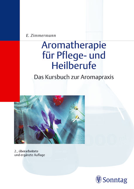 Aromatherapie für Pflege- und Heilberufe - Eliane Zimmermann