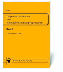 Fragen und Antworten zum mündlichen Krankenpflegeexamen - Winfried Kunz, Carsten Kunz, Inge Baldzun