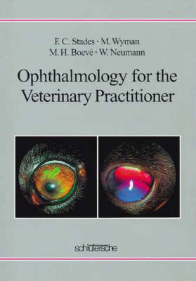 Ophthalmology for the Veterinary Practitioner - Frans C Stades, Milton Wyman, Michael H Boevé, Willy Neumann