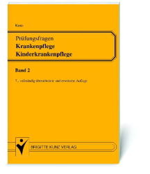 Prüfungsfragen Krankenpflege /Kinderkrankenpflege. Ein Repetitorium mit 7000 Examensfragen und Lösungen aus allen Lehrfächern der Ausbildungs- und Prüfungsordnung im Multiple-choice-System - Winfried Kunz, Reiner Schneider, Rosemarie Lobert, Inge Baldzun