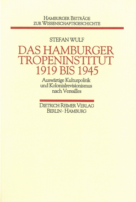 Das Hamburger Tropeninstitut 1919 bis 1945 - Stefan Wulf