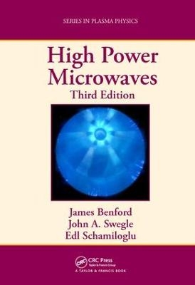 High Power Microwaves - James Benford, Edl Schamiloglu, John A. Swegle