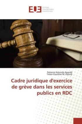 Cadre juridique d'exercice de grÃ¨ve dans les services publics en RDC - Patience Katunda Agandji, TrÃ©sor-Gauthier M. Kalonji