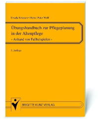 Übungshandbuch zur Pflegeplanung in der Altenpflege - Ursula Kriesten, Heinz P Wolf