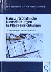 Hauswirtschaftliche Dienstleistungen in Pflegeeinrichtungen - Ulrike Arens-Azevedo, Elke Huth, Wolfhart Lichtenberg