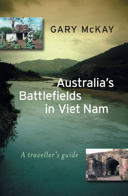 Australia's Battlefields in Viet Nam - Gary McKay