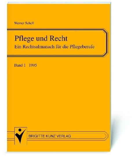 Recht und Pflege. Ein Rechtsalmanach für die Pflegeberufe - Werner Schell