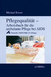 Pflegequalität - Arbeitsbuch für die ambulante Pflege bei Aids - Michael Ewers