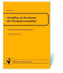 Altenpflege als Beziehungs- oder Bezugspersonenpflege - Erich Grond