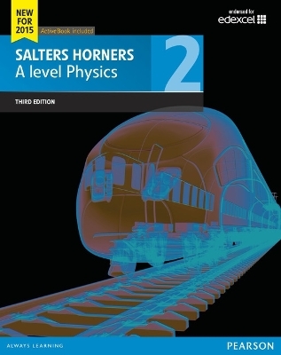 Salters Horner A level Physics Student Book 2 + ActiveBook - Elizabeth Swinbank, Jonathan Allday, Christina Astin, Hovan Catchatoor, Ian Francis