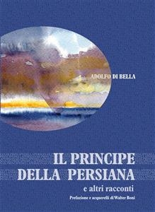 Il principe della persiana - Adolfo di Bella