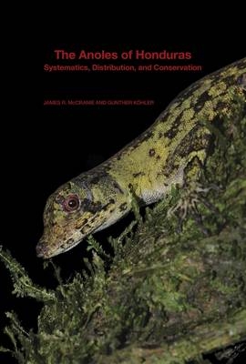 The Anoles of Honduras - James R. McCranie, Gunther Köhler