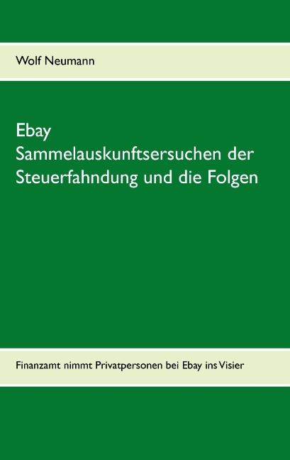 Ebay Sammelauskunftsersuchen der Steuerfahndung und die Folgen - Wolf Neumann