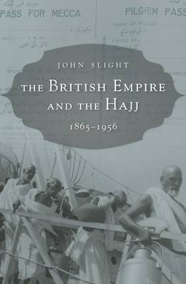 The British Empire and the Hajj - John Slight