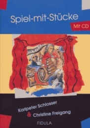 Spiel-mit-Stücke 1 - Karlpeter Schlosser, Christine Freigang